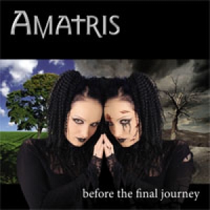 AMATRIS / BEFORE THE FINAL JOURNEY