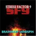 STRESS FACTOR 9 / BRAINWARP MINDSPIN