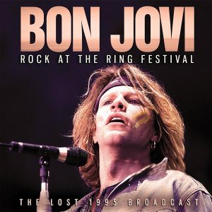 BON JOVI / ボン・ジョヴィ / ROCK AT THE RING FESTIVAL
