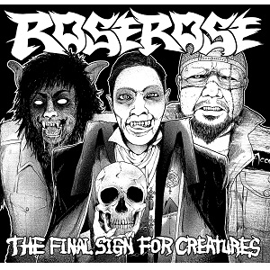 ROSEROSE / ローズローズ / THE FINAL SIGN FOR CREATURES / ザ・ファイナル・サイン・フォー・クリーチャーズ