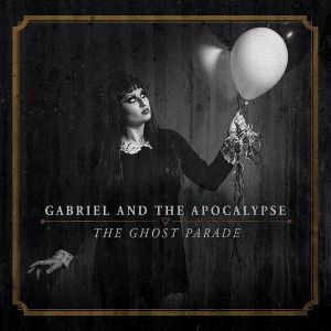 GABRIEL AND THE APOCALYPSE / THE GHOST PARADE
