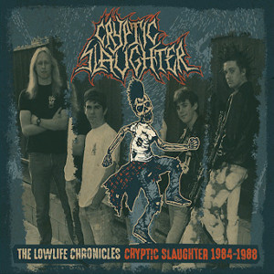 CRYPTIC SLAUGHTER / クリプティック・スローター / THE LOWLIFE CHRONICLES 1984-1988<DIGI/CD+DVD> 