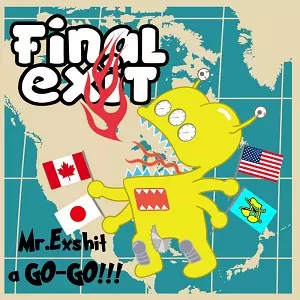 FINAL EXIT / ファイナル・イグジット / Mr.Exshit a GO-GO!!!