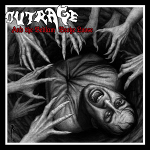 OUTRAGE (from Germany) / AND THE BEDLAM BROKE LOOSE