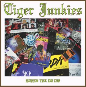 TIGER JUNKIES / GREEN TEA OR DIE