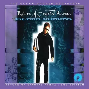 GLENN HUGHES / グレン・ヒューズ / RETURN OF CRYSTAL KARMA<2CD / REMASTERED & EXPANDED EDITION> 