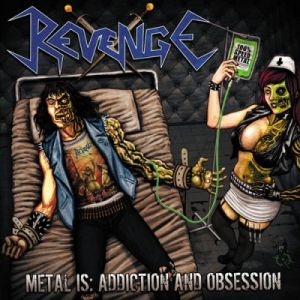 REVENGE (from Colombia) / METAL IS ADDICTION AND OBSESSION