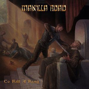 MANILLA ROAD / マニラ・ロード / TO KILL A KING<DIGI> 