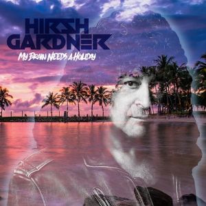 HIRSH GARDNER / ハーシュ・ガードナー / MY BRAIN NEEDS A HOLIDAY<2CD>