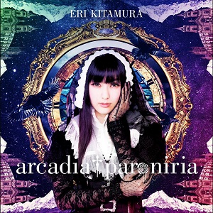 ERI KITAMURA / 喜多村英梨 / arcadia † paroniria<初回限定盤/CD+DVD>