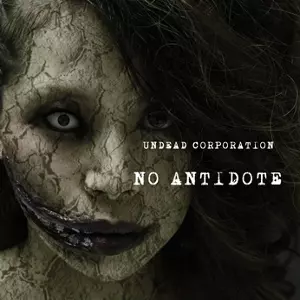 UNDEAD CORPORATION / アンデッド・コーポレーション / NO ANTIDOTE / ノー・アンチドート