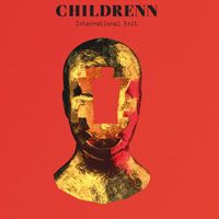 CHILDRENN / INTERNATIONAL EXIT