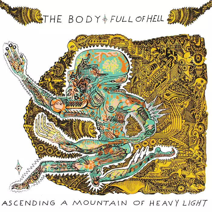 THE BODY & FULL OF HELL / ザ・ボディ & フル・オブ・ヘル / ASCENDING A MOUNTAIN OF HEAVY LIGHT / アセンディング・ア・マウンテン・オブ・ヘヴィ・ライト 