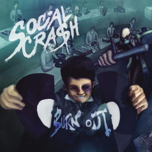 SOCIAL CRASH / ソーシャル・クラッシュ / BURN OUT / バーン・アウト
