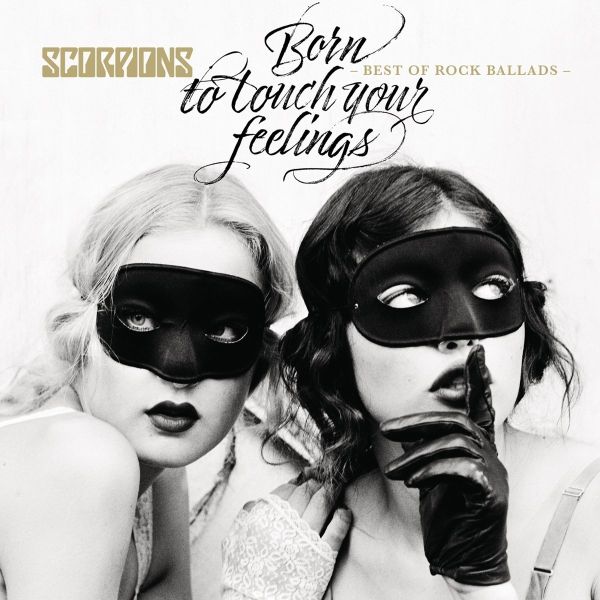 SCORPIONS / スコーピオンズ / BORN TO TOUCH YOUR - BEST OF ROCK BALLADS