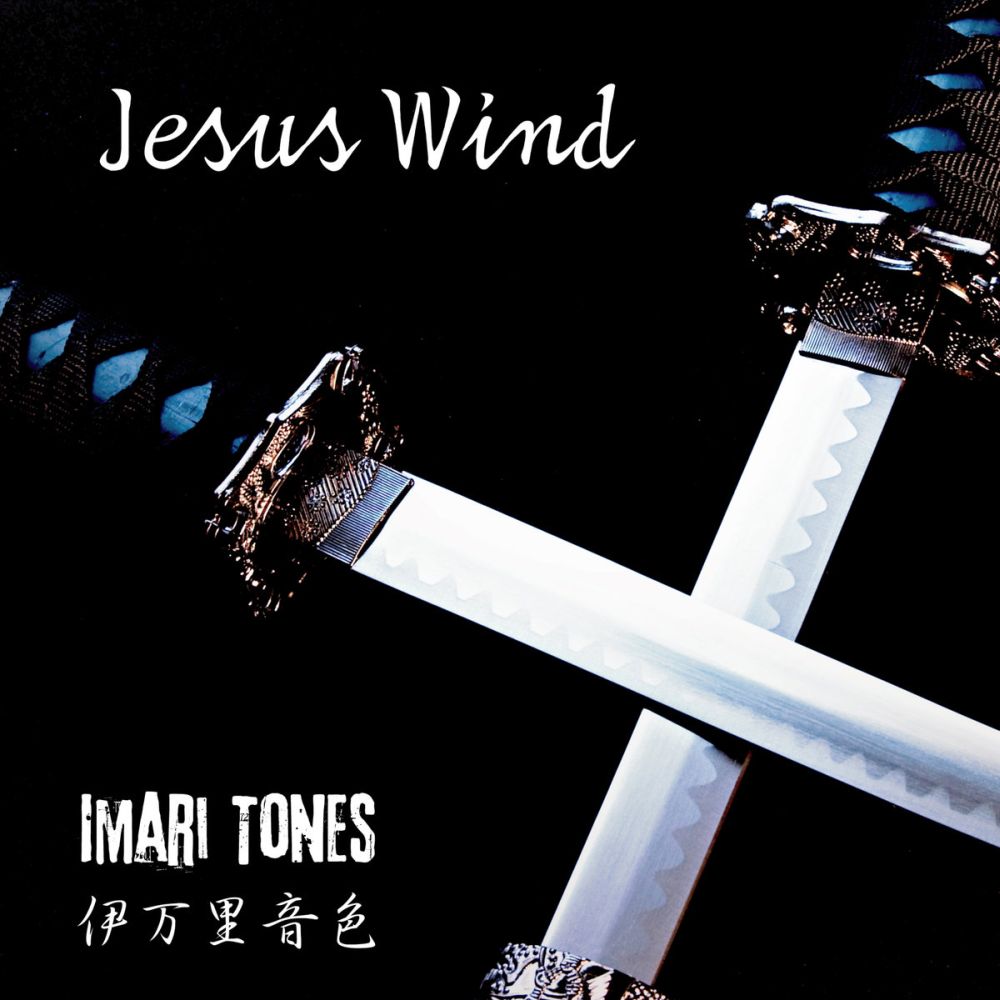Imari Tones / イマリ・トーンズ / JESUS WIND / ジーザス・ウインド