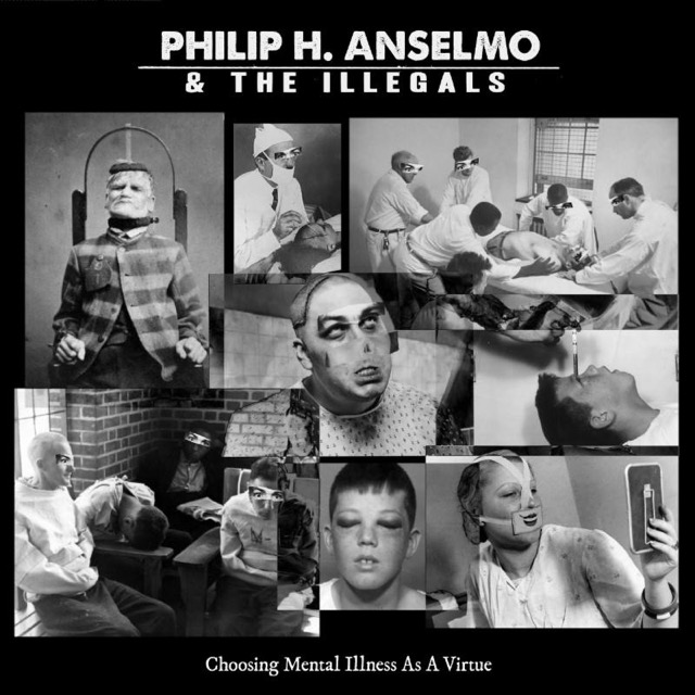 PHILIP H. ANSELMO & THE ILLEGALS / フィリップ・H・アンセルモ&ジ・イリーガルズ / CHOOSING MENTAL ILLNESS AS A VIRTUE