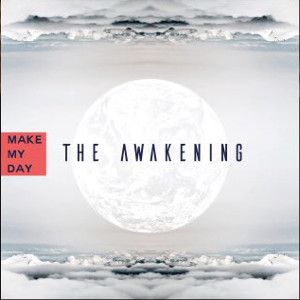 MAKE MY DAY / メイク・マイ・デイ / THE AWAKENING / ジ・アウェイクニング