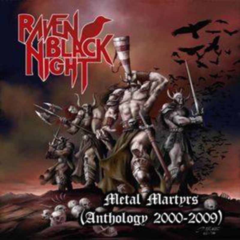 RAVEN BLACK NIGHT / METAL MARTYRS (ANTHOLOGY 2000-2009) 