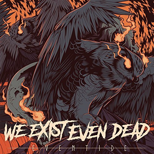 WE EXIST EVEN DEAD / EVENTIDE