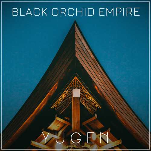 BLACK ORCHID EMPIRE / YUGEN
