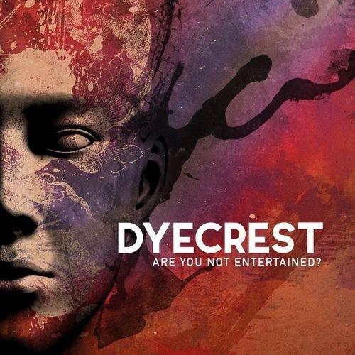 DYECREST / ダイクレスト / ARE YOU NOT ENTERTAINED?<DIGI>