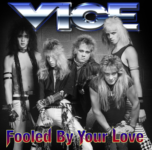 VICE (from US/SLEEZY HR) / FOOLED BY YOUR LOVE