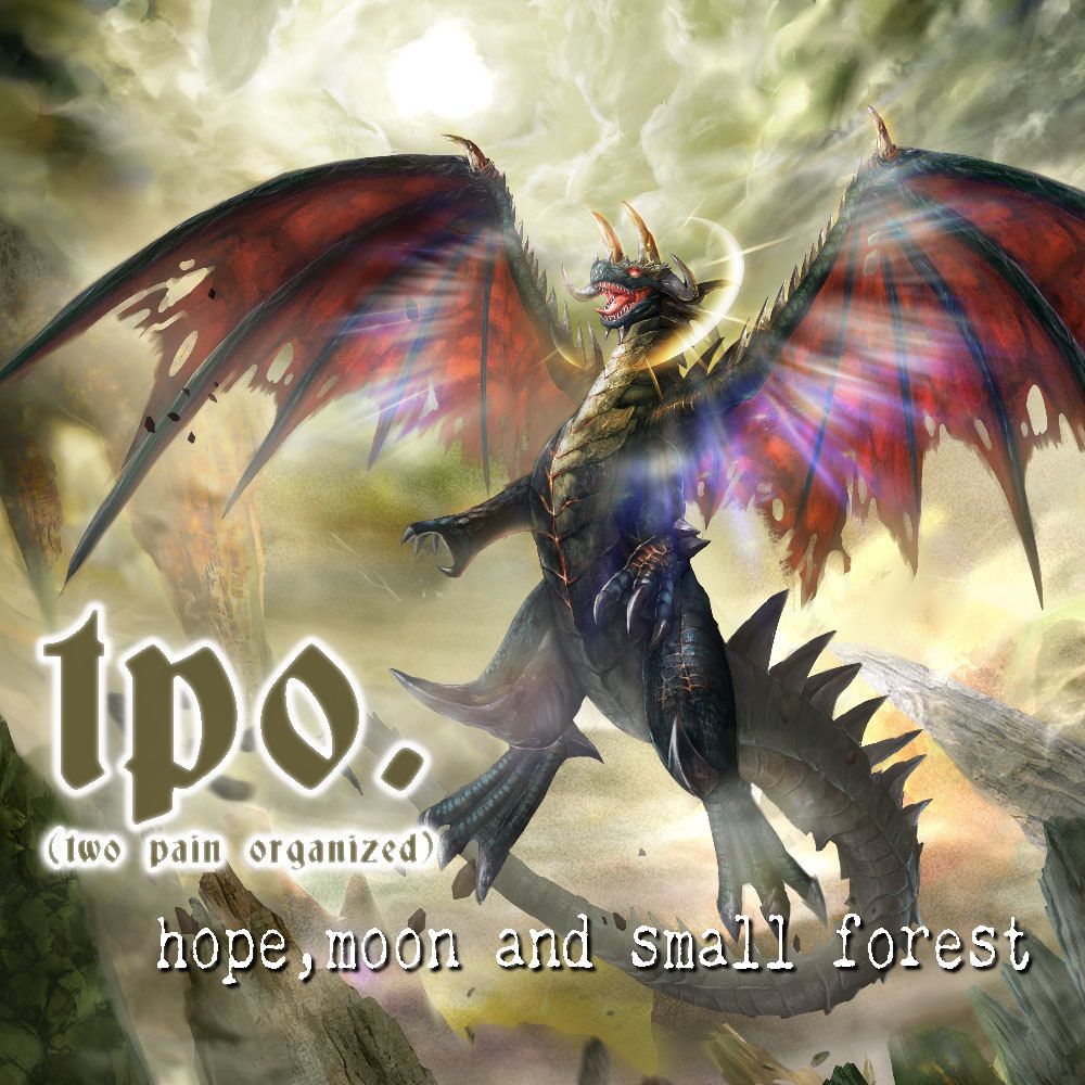 TPO.(two pain organized) / hope,moon and small forest / ホープ、ムーン・アンド・スモール・フォレスト