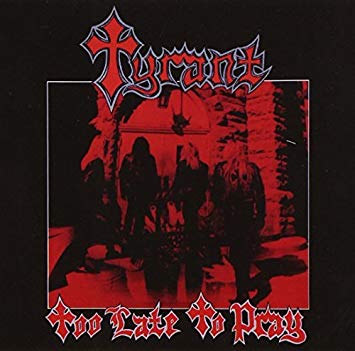 TYRANT(US) / TOO LATE TO PRAY<LP>