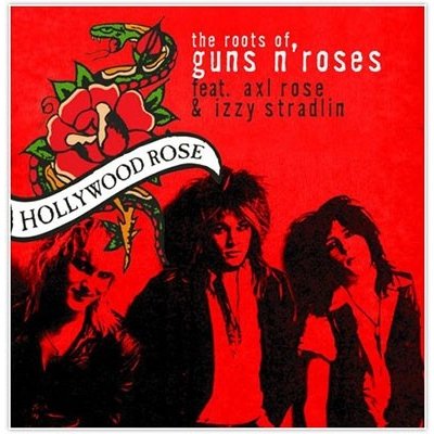 HOLLYWOOD ROSE / THE ROOTS OF GUNS N ROSES