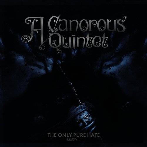 A CANOROUS QUINTET / THE ONLY PURE HATE -MMXVIII-