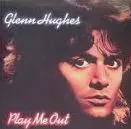 GLENN HUGHES / グレン・ヒューズ / PLAY ME OUT