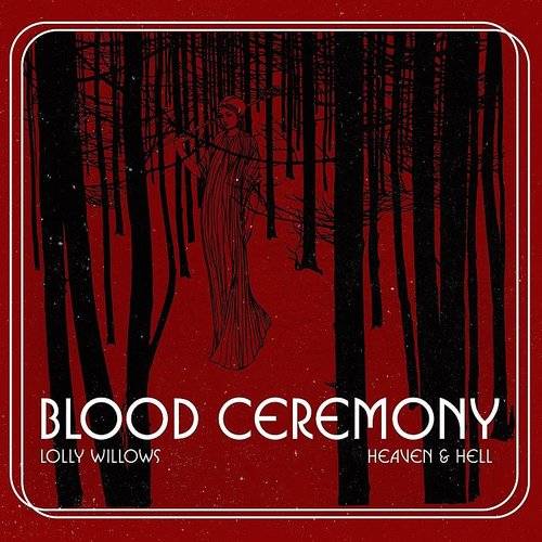 BLOOD CEREMONY / LOLLY WILLOWS / HEAVEN & HELL