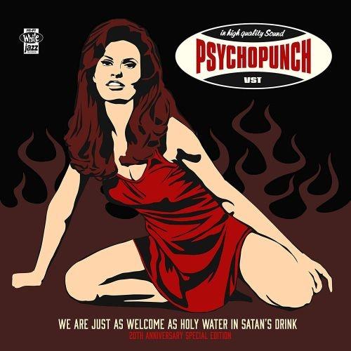 PSYCHOPUNCH / WE ARE JUST AS WELCOME AS HOLY WATER IN SATAN'S DRINK(20TH ANNIVERSARY SPECIAL EDITION)