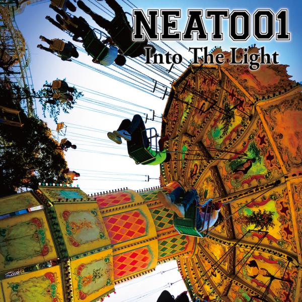 NEAT001 / ニート・ゼロゼロワン / INTO THE LIGHT / イントゥ・ザ・ライト