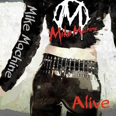 MIKE MACHINE / ALIVE