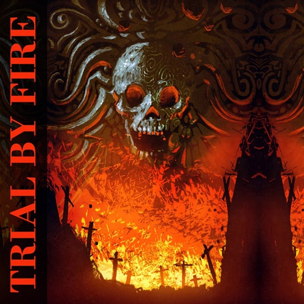 TRIAL BY FIRE (Metal) / TRIAL BY FIRE