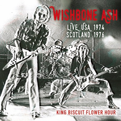 WISHBONE ASH / ウィッシュボーン・アッシュ / LIVE USA 1974 SCOTLAND 1976 - KING BISCUIT FLOWER HOUR / ライヴ・イン・USA 1974 / スコットランド 1976 <直輸入盤国内仕様>