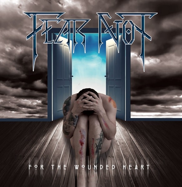 FEAR NOT / FOR THE WOUNDED HEART