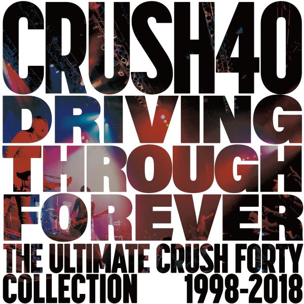 CRUSH 40 / クラッシュ・フォーティー / DRIVING THROUGH FOREVER - THE ULTIMATE CRUSH 40 COLLECTION / ドライヴィング・スルー・フォーエバー - ジ・アルティメット・・クラッシュ・フォーティ・コレクション<CD+DVD>