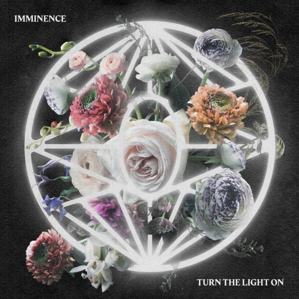 IMMINENCE / イミネンス           / TURN THE LIGHT ON / ターン・ザ・ライト・オン