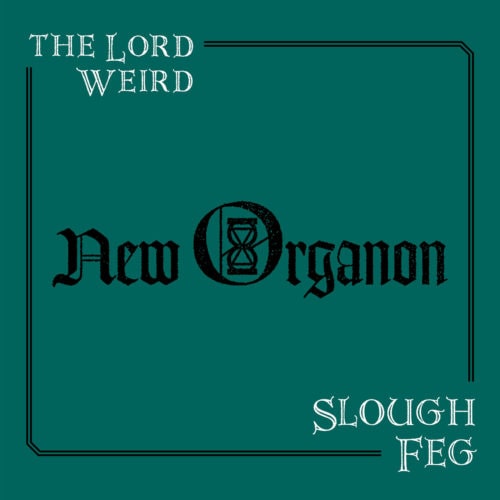 LORD WEIRD SLOUGH FEG / NEW ORGANON