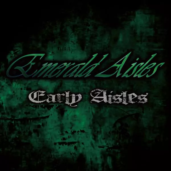 EMERALD AISLES / エメラルド・アイルス / EARLY AISLES / アーリー・アイルス