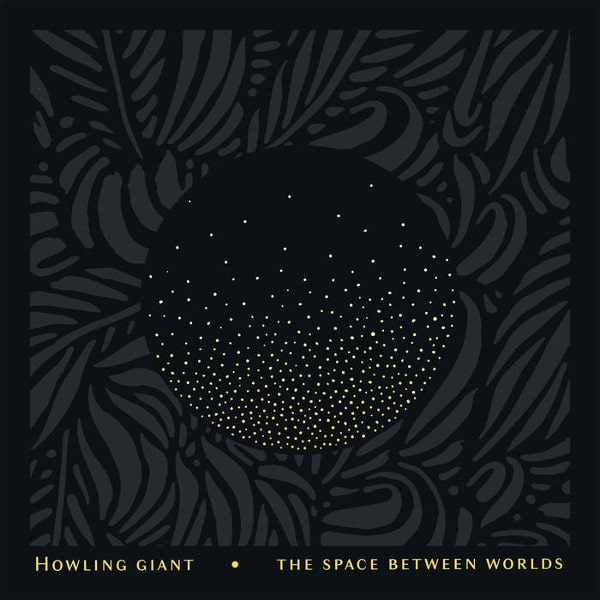 HOWLING GIANT / THE SPACE BETWEEN WORLDS<DIGI>