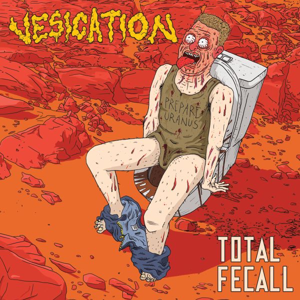 VESICATION / TOTAL FECALL
