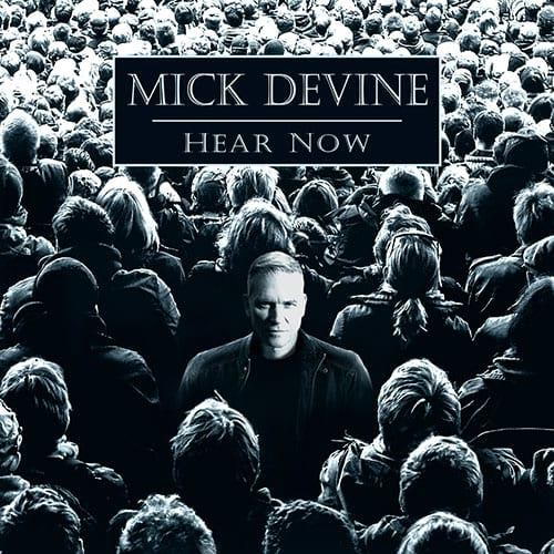 MICK DEVINE / ミック・ディヴァイン / HEAR NOW / ヒア・ナウ