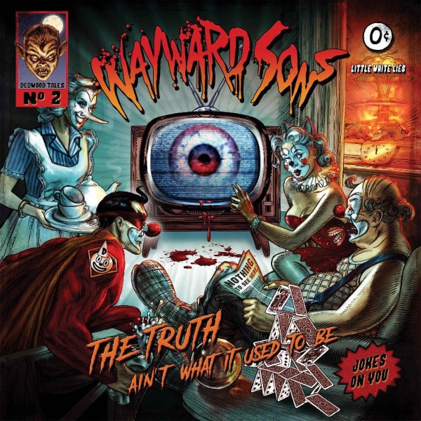 WAYWARD SONS / ウェイワード・サンズ / THE TRUTH AIN'T WHAT IT USED TO BE