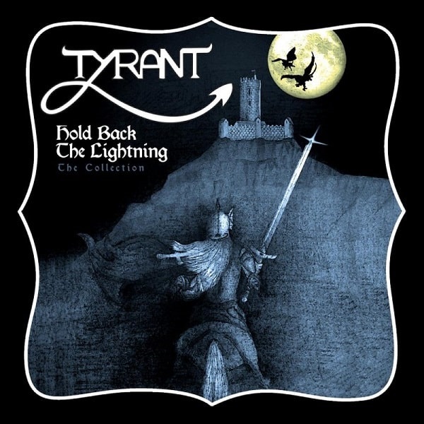 TYRANT (NWOBHM) / HOLD BACK THE LIGHTNING - THE COLLECTION