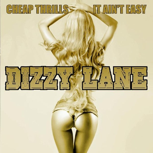 DIZZY LANE / CHEAP THRILLS/ IT AIN'T EASY