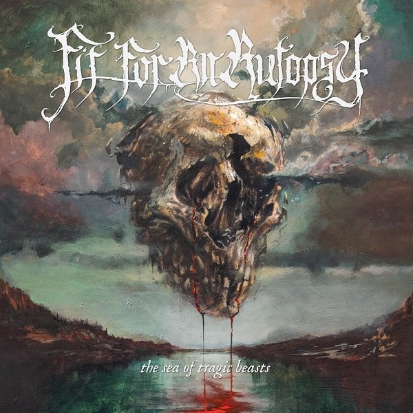 FIT FOR AN AUTOPSY / THE SEA OF TRAGIC BEASTS